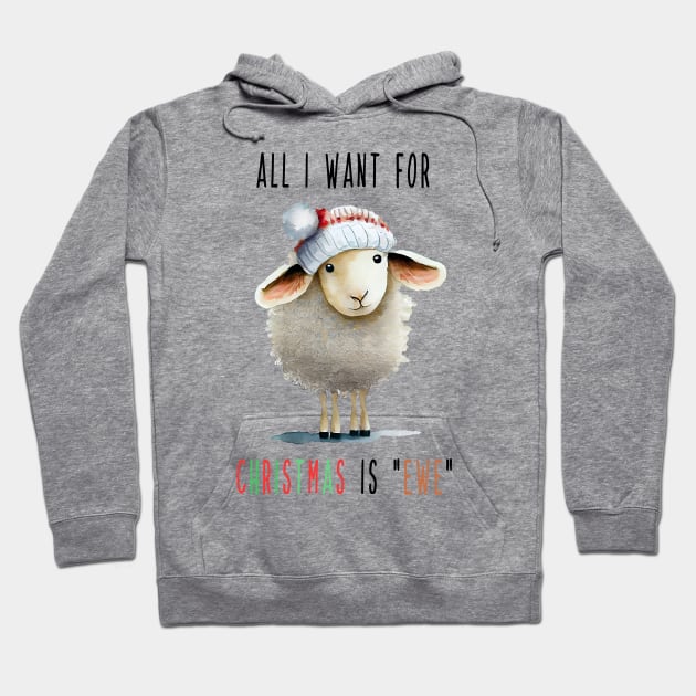 All I Want For Christmas Is Ewe Hoodie by MZeeDesigns